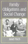 Finch, Janet - Family Obligations and Social Change