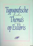 Vervoorn, Aad & Coo, Jacques de (voorwoord) - Typografische Thema's op Exlibris: Van schrijver tot lezer