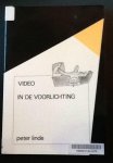 Linde, Peter - VIDEO IN DE VOORLICHTING handleiding voor de produktie van voorlichtingsprogramma's   Serie: Serie voorlichtingskunde