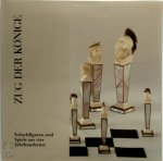 Kirsten G. Schrick - Zug der Könige Schachfiguren und Spiele aus vier Jahrhunderten
