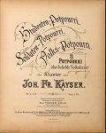 Kayser, Johann Friedrich: - Studenten-Potpourri. Soldaten-Potpourri. Volks-Potpourri. 3 Potpourri über beliebte Volkslieder für Klavier. 1. Studenten-Potpourri