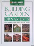 Trandem, Bryen - Building Garden Ornaments: 24 Do-It-Yourself Projects to Accent Any Setting