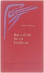 Rudolph Grosse - Rat und Tat für die Erziehung