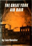 Leo Kessler - The Great York Air Raid The Baedeker Bombing Attack on York, April 29th, 1942