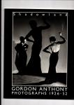 Anthony, Gordon - Shadowland. Gordon Anthony Photographs 1926-52.