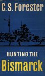 Forester, C. S. - Hunting the Bismarck