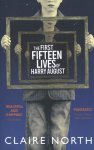 Claire North 82985 - The First Fifteen Lives of Harry August The word-of-mouth bestseller you won't want to miss