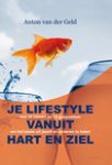 Geld, Anton van der - Je lifestyle vanuit hart en ziel