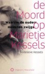 Kessels, Godelieve, Nissen, Peter J.A. - De moord op Marietje Kessels / waarom de ouders moesten zwijgen
