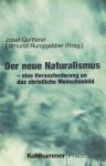 QUITTERER, J., RUNGGALDIER, E., (HRSG.) - Der neue Naturalismus - eine Herausforderung an das christliche Menschenbild.