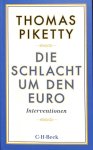 Piketty, Thomas - Die Schlacht um den Euro / Interventionen