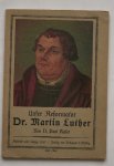 KAISER, D. PAUL, - Unser Reformator Dr. Martin Luther.