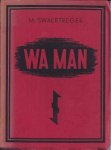 Swaertregger, M. [ps. Theun de Vries] - Wa Man