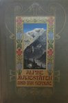 Rothpletz, A., - Alpine Majestäten und ihr Gefolge. Die Gebirgswelt der Erde in Bildern. Erster Band