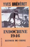 Bréhèret, Yves - Indochine 1946: retour de chine