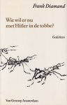 Diamand, Frank - Wie wil er nu met Hitler in de tobbe? Gedichten