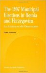 Schmeets, Hans. - The 1997 municipal elections in Bosnia and Herzegovina: an analysis of the observations.
