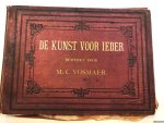 Vosmaer, Mr. C. (bewerkt door) - De kunst voor ieder. Atlas der kunstgeschiedenis ten gebruike bij het onderwijs en eigen oefening, in school en huis, tot kennis der kunst, der geschiedenis, der zeden, zoowel als tot opheldering van het gelezene *COMPLEET*