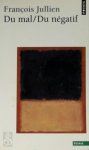 François Jullien - Du mal, du négatif