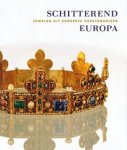 Scarisbrick, Diana & Christophe Vachaudez & Jan Walgrave: - Schitterend Europa. Juwelen uit Europese vorstenhuizen