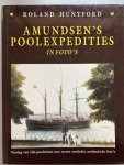 Huntford - AMUNDSEN'S POOLEXPEDITIES IN FOTO'S