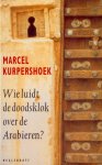 Marcel Kurpershoek - Wie luidt de doodsklok over de Arabieren?: essays