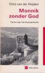 Heijden, Chris van der - Monnik zonder God. Tocht naar het kloosterleven