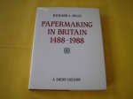 Hills, Richard L. - Papermaking in Britain 1488-1988. A short history.