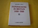 Hills, Richard L. - Papermaking in Britain 1488-1988. A short history.