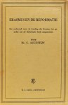 ERASMUS, DESIDERIUS, AUGUSTIJN, C. - Erasmus en de reformatie. Een onderzoek naar de houding die Erasmus ten opzichte van de reformatie heeft aangenomen.