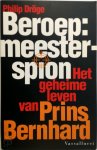 P. Droge - Beroep : meesterspion Het geheime leven van Prins Bernhard