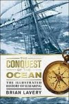 Lavery, Brian. - The conquest of the ocean : the illustrated history of seafaring.