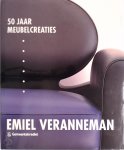 H. Balthazar, L. Daenens, J. de Geest, Hugo Claus - Emiel Veranneman 50 jaar meubelcreaties H. Balthazar, L. Daenens, J. de Geest, Hugo Claus - Emiel Veranneman 50 jaar meubelcreaties