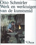Otto Schmirler - Werk en Werktuigen van de Kunstsmid