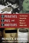 O'Donnel, Patrick K - Operatives, Spies and saboteurs. The unknown men and women of WWII's OSS O'Donnel, Patrick K - Operatives, Spies and saboteurs. The unknown men and women of WWII's OSS