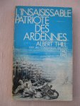 Thill, Albert - L'Insaisissable patriote des Ardennes.
