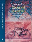 Jong, Sjoerd de - Een wereld van verschil: Wat is er mis met cultuurrelativisme? Jong, Sjoerd de - Een wereld van verschil: Wat is er mis met cultuurrelativisme?
