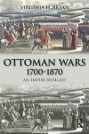 Virginia Aksan - Ottoman Wars, 1700-1870