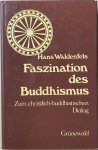 Waldenfels, Hans - FASZINATION DES BUDDHISMUS. Zum christlich-buddhistischen Dialog.