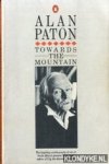 Paton, Alan - Towards the mountain. An autobiography