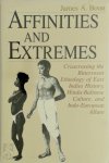 James A. Boon - Affinities and Extremes Crisscrossing the bittersweet ethnology of East Indies history, Hindu-Balinese culture, and Indo-European allure