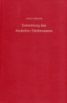 Preuß, Hugo. - Die Entwicklung des deutschen Städtewesens. 1. Band: Entwicklungsgeschichte der deutschen Städteverfassung.