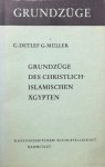 MÜLLER, C. Detlef G. - Grundzüge des christlich-islamischen Ägypten: von der Ptolemäerzeit bis zur Gegenwart