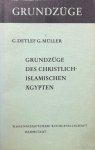 MÜLLER, C. Detlef G. - Grundzüge des christlich-islamischen Ägypten: von der Ptolemäerzeit bis zur Gegenwart