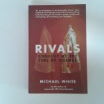 White, Michael - Rivals; Conflict as the fuel of science White, Michael - Rivals; Conflict as the fuel of science