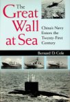 Cole, B.D. - The Great Wall at Sea China's Navy enters the Twenty-First Century