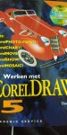 Gray, Daniel - Werken met CorelDRAW! 5 (zonder cd) / druk 1
