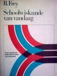 Frey, B. - Schoolwiskunde van vandaag / Voor Ouders en ieder de er meer van wil weten