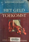 LIETAER Bernard - Het geld van de toekomst. Een nieuwe visie op welzijn -, werk en een humanere wereld.