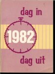 Redactie en Literair Departement Leger des Heils .. Stichter : William Booth - Dag in dag uit 1982 Redactie en Literair Departement Leger des Heils .. Stichter : William Booth - Dag in dag uit 1982